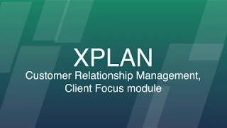 Client Relationship Management XPLAN Client Focus module [upl. by Ntsyrk]