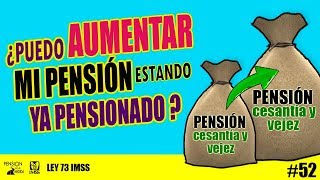 ¿Puedo AUMENTAR mi pensión estando YA PENSIONADO por cesantía y vejez Sólo en éstos 2 casos [upl. by Airakaz]