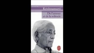 Jiddu Krishnamurti  De lamour et de la solitude Audio book [upl. by Avert]