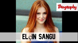 Elçin Sangu Turkish Actress Biography amp Lifestyle [upl. by Mehsah578]