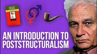 Poststructuralism WTF Derrida Deconstruction and Poststructuralist Theory Explained [upl. by Parker]