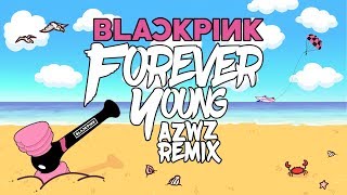 BLACKPINK  FOREVER YOUNG AZWZ REMIX MV [upl. by Greyso]