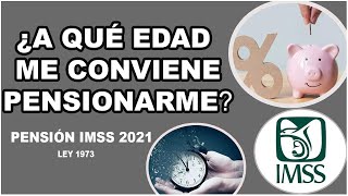 ¿A QUÉ EDAD ME CONVIENE PENSIONARME 60 O 65  PENSION IMSS 73  2021 PENSION PENSIONIMSS LEY73 [upl. by Vlada685]