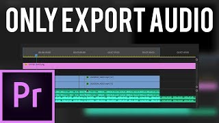 How To Export Only Audio in Premiere Pro [upl. by Amalea]