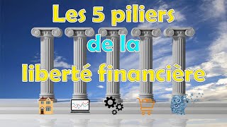 Les 5 piliers de la liberté financière  Education financière [upl. by Ennovart]