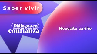 Diálogos en confianza Saber Vivir  Necesito cariño 12022025 [upl. by Lowndes9]