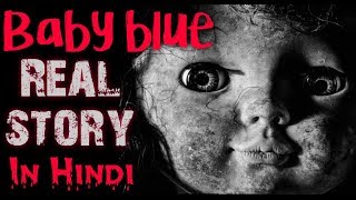 Baby Blue Real Story In Hindi  Horror Video  Horryone [upl. by Tnomyar870]