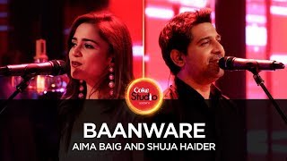 Coke Studio Season 10 Baanware Shuja Haider amp Aima Baig [upl. by Iggem]