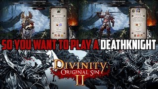 Original Sin 2 So You Want To Play a Deathknight aka Beast [upl. by Nytnerb283]