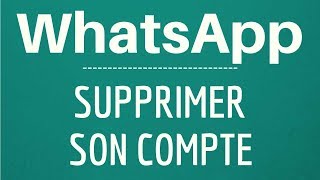 SUPPRIMER WhatsApp comment se DESINSCRIRE et supprimer son compte WhatsApp [upl. by Borchert24]