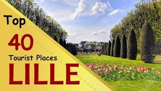 quotLILLEquot Top 40 Tourist Places  Lille Tourism  FRANCE [upl. by Annad]