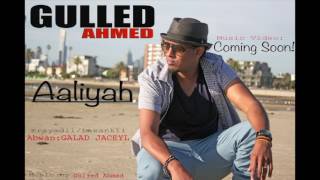 GULLED AHMED Aaliyah new song [upl. by Akimrehs982]