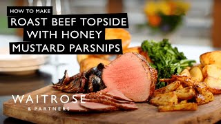 How To Make Roast Beef Topside With Honey Mustard Parsnips  Waitrose [upl. by Cai]