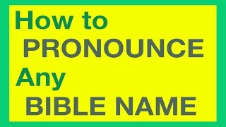 How To Pronounce Bible Names With Ease [upl. by Merissa]