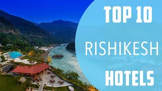 Top 10 Best Hotels to Visit in Rishikesh  India  English [upl. by Naryt]