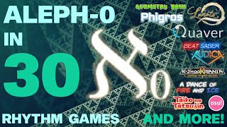 Aleph0 in 30 Rhythm Games [upl. by Llertal]