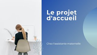 Le projet daccueil chez lassistante maternelle [upl. by Conlen]