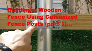 DIY  Building a wooden fence using galvanized fence posts part 1 [upl. by Nnylav]