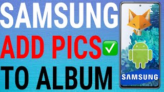 How To Add Pictures To Albums On Samsung Galaxy Devices [upl. by Netsoj233]