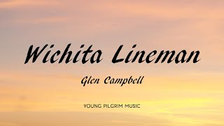 Glen Campbell  Wichita Lineman Lyrics [upl. by Zitella]