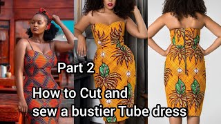 How to cut and sew a bustier Tube dress part 2 [upl. by Connor]