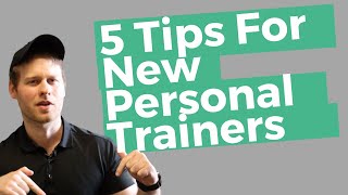 5 Tips For New Personal Trainers [upl. by Ahsyak]