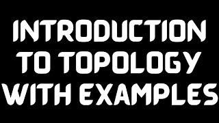 Introduction to Topology with Examples [upl. by Mitman621]