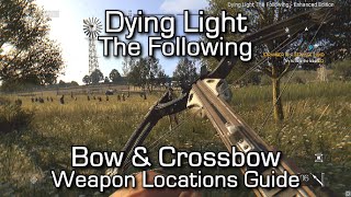 Dying Light The Following  Bow amp Crossbow Weapon Locations [upl. by Atikim842]