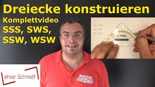 SSS  SWS  WSW  SSW Komplettvideo Dreiecke konstruieren  Geometrie  Lehrerschmidt [upl. by Ronacin]