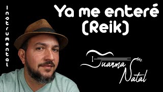 Ya me enteré Reik INSTRUMENTAL  Juanma Natal  Guitar  Cover  Lyrics [upl. by Verne36]