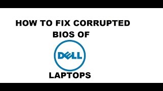 How To Fix Dell Laptops Corrupted BIOS  100 Working [upl. by Nosdivad]