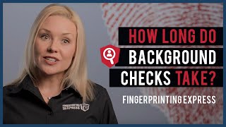 How Long Do Background Checks Take with Fingerprinting Express [upl. by Ailegra]