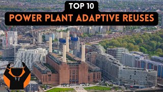 Top 10 Power Plant Adaptive Reuse Projects [upl. by Wivina410]