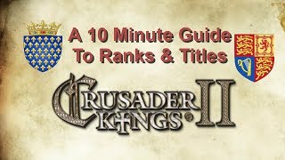 Crusader Kings 2 A 10 Minute Guide To Ranks amp Titles no dlc [upl. by Norah171]