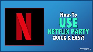 How To Use Netflix Party  Full Guide [upl. by Trebor]