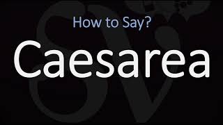 How to Pronounce Caesarea CORRECTLY [upl. by Aivin]