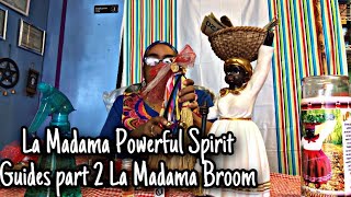 La Madama Powerful Spirit Guides part 2 La Madama Broom [upl. by Nac267]