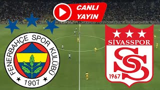 FENERBAHÇE SİVASSPOR MAÇI CANLI İZLE [upl. by Eanej]