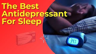 The Best Antidepressant For Sleep Insomnia And Anxiety [upl. by Rhea509]