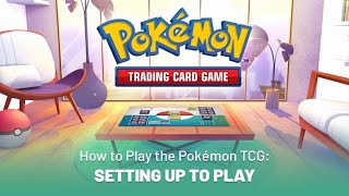 How to Play the Pokémon TCG Setting Up to Play [upl. by Storz]