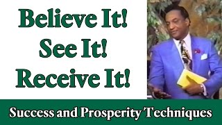 quotBELIEVE it SEE it and RECEIVE itquot Rev Ikes Success amp Prosperity Techniques [upl. by Drwde]