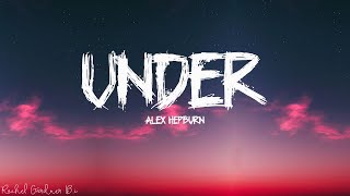 Alex Hepburn  Under Lyrics [upl. by Foote]