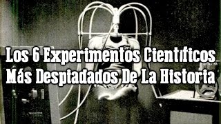 Los 6 Experimentos Científicos Más Despiadados De La Historia [upl. by Arnoldo212]