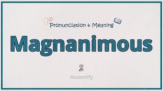 Magnanimous Pronunciation Meaning amp Example [upl. by Aleiram420]