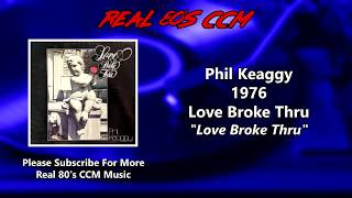 Phil Keaggy  Love Broke Thru [upl. by Uaerraj704]