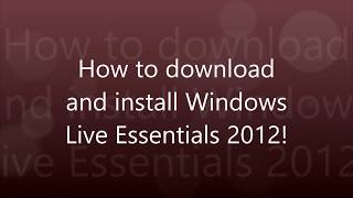 How to download and Install Windows Live Essentials 2012 [upl. by Leumek]