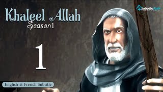 Khalil Allah  Episode 1 English amp French Subtitle [upl. by Eirffej520]