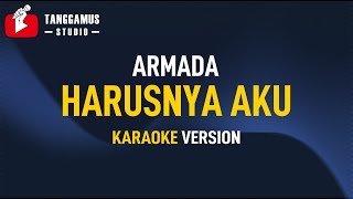 Harusnya Aku  Armada Karaoke [upl. by Nesta]