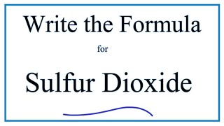 How to write the formula for Sulfur Dioxide [upl. by Miharbi520]