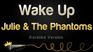 Julie and The Phantoms  Wake Up Karaoke Version [upl. by Htenay]